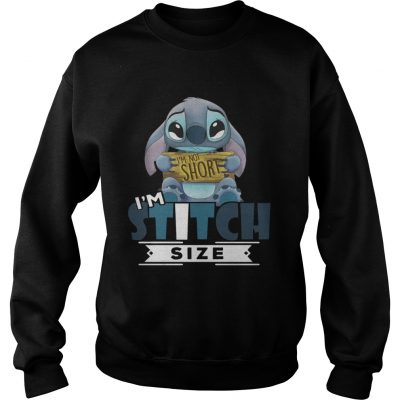 Im not short Im stitch size sweatshirt