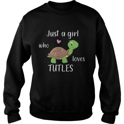 Just A Girl Who Loves Turtles sweatshirt