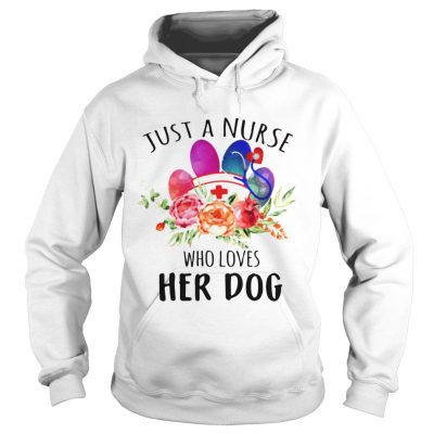 Just A Nurse Who Loves Her Dog hoodie