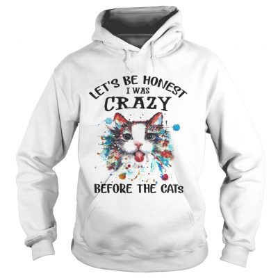 Lets Be Honest I Was Crazy Before The Cats hoodie