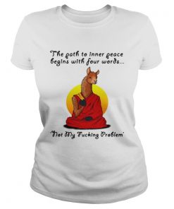 Llama the path to inner peace begin with four words not my fucking problem ladies tee