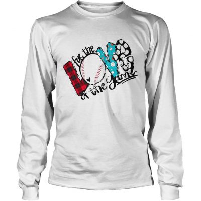 Love For The Baseball Game For Baseball Lover longsleeve tee