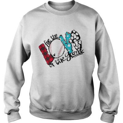 Love For The Baseball Game For Baseball Lover sweatshirt