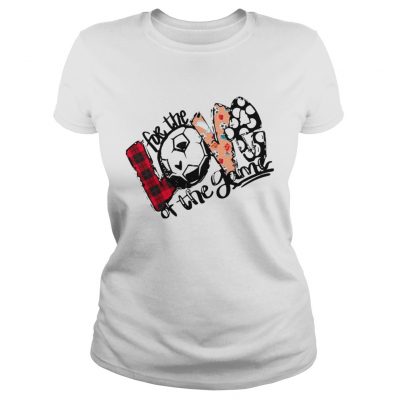 Love For The Soccer Game For Soccer Lover ladies tee