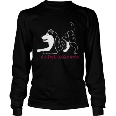 Love is a Four Legged Word dog Longsleeve Tee