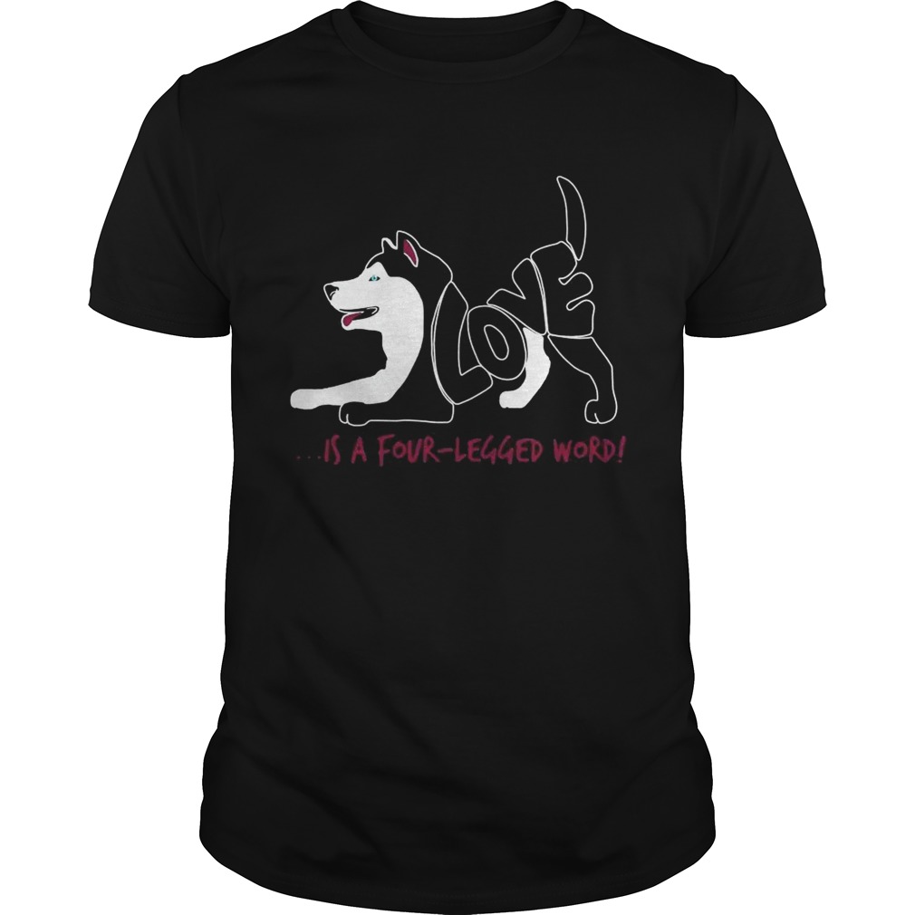 Love is a Four Legged Word dog tshirt