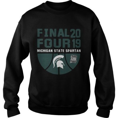 Michigan State Spartans Final Four 2019 sweatshirt