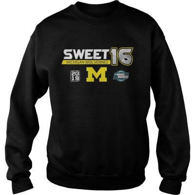 Michigan Wolverines 2019 March Madness Sweet 16 sweatshirt