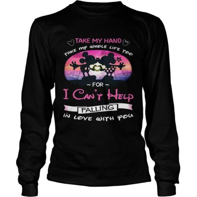 Mickey and Minnie take my hand take my whole life too for I cant help falling in love with you longsleeve tee