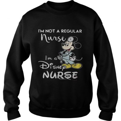 Mickey i m not a regular nurse i m a disney nurse ladies sweatshirt