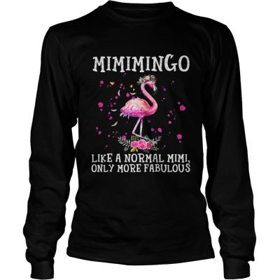 Mimimingo like a normal Mimi only more fabulous longsleeve tee