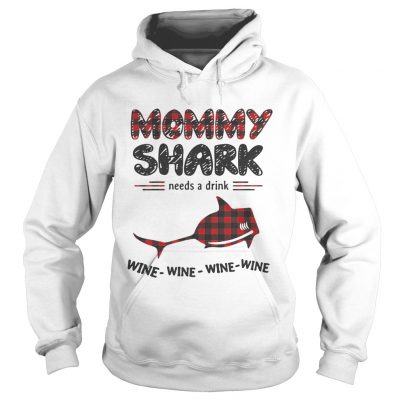 Mommy shark needs a drink wine wine wine wine hoodie