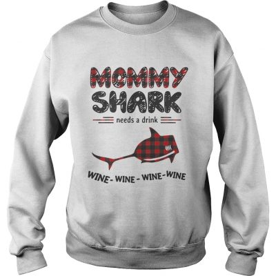 Mommy shark needs a drink wine wine wine wine sweatshirt