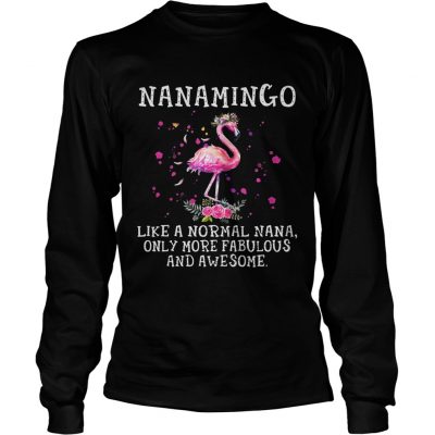 Nanamingo like a normal nana only more fabulous and awesome longsleeve tee