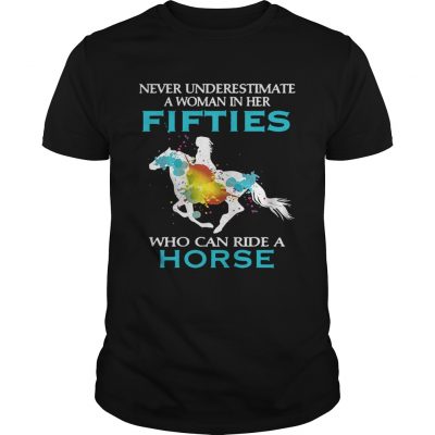 Never underestimate a woman in her fifties who can ride a horse Unisex Shirt