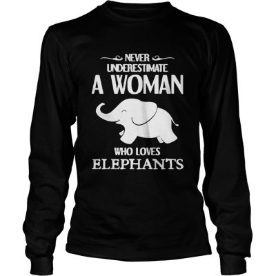 Never underestimate a woman who loves elephants longsleeve tee