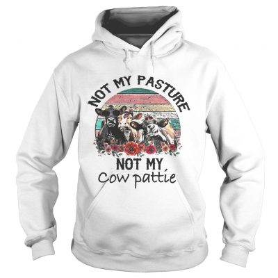 Not My Pasture Not My Cow Pattie Vintage hoodie