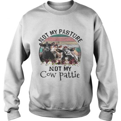 Not my pasture not my cow pattie retro sweatshirt