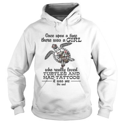 Once upon a time there was a girl who really loved Turtles and has tattoos hoodie