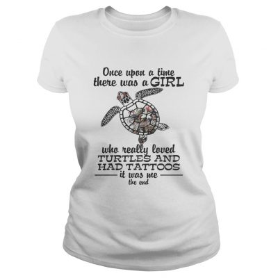 Once upon a time there was a girl who really loved Turtles and has tattoos ladies tee