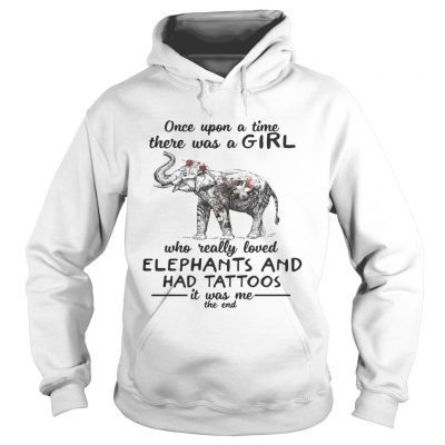 Once upon a time there was a girl who really loved elephants and had tattoos hoodie