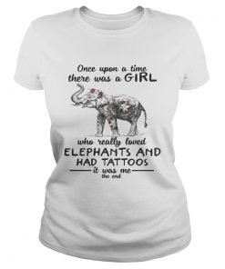 Once upon a time there was a girl who really loved elephants and had tattoos ladies tee