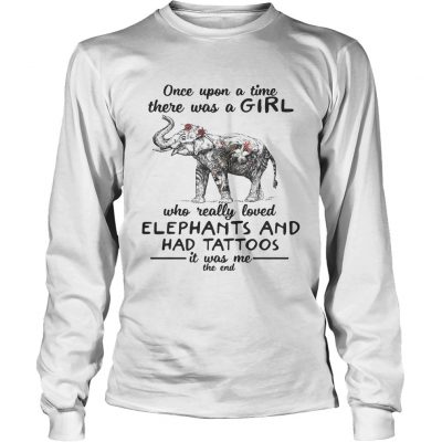 Once upon a time there was a girl who really loved elephants and had tattoos longsleeve tee