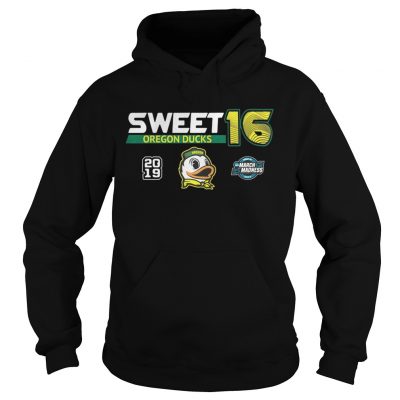 Oregon Ducks 2019 NCAA Basketball Tournament March Madness Sweet 16 hoodie