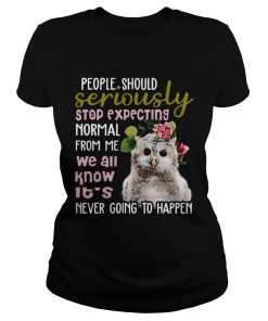 Owl Tshirt People Should Seriously Stop Expecting Normal From Me ladies tee