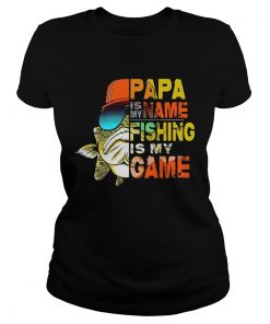 Papa is my name fishing is my game ladies tee