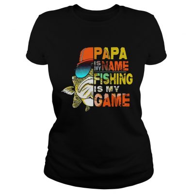 Papa is my name fishing is my game ladies tee