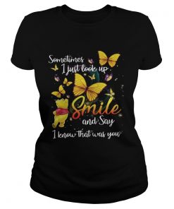 Pooh and butterfly Sometimes I just look up smile and say I know that was you ladies tee