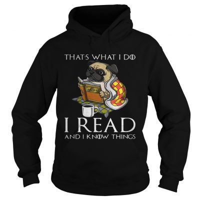 Pug Thats what I do I read and I know things hoodie