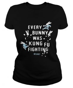 Rabbits every burning was kungfu fighting Heyah ladies tee