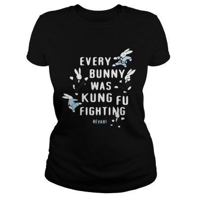 Rabbits every burning was kungfu fighting Heyah ladies tee