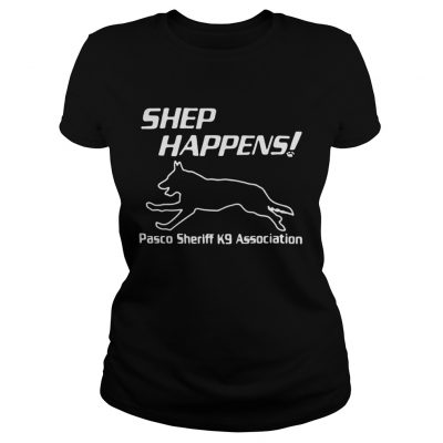 Shep Happens pasco sheriff k9 association ladies tee