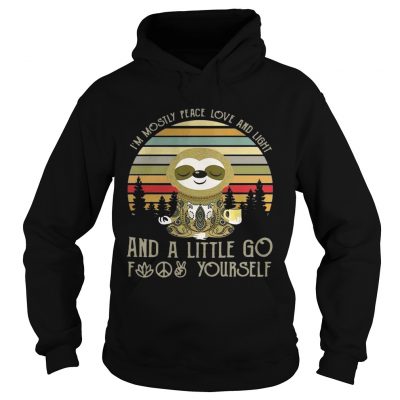 Sloth Im mostly peace love and light and a little go fuck yourself vintage hoodie