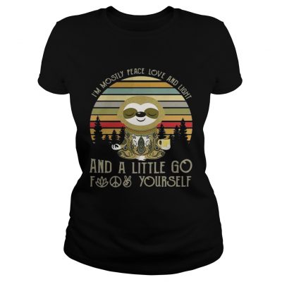 Sloth Im mostly peace love and light and a little go fuck yourself vintage ladies tee