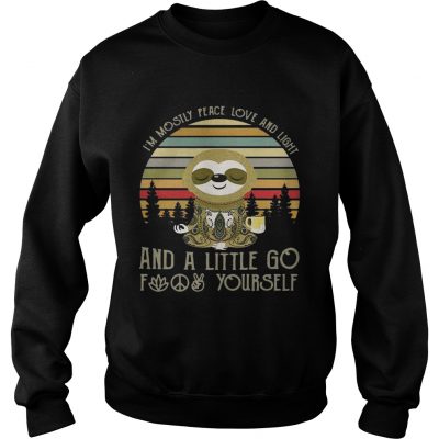 Sloth Im mostly peace love and light and a little go fuck yourself vintage sweatshirt