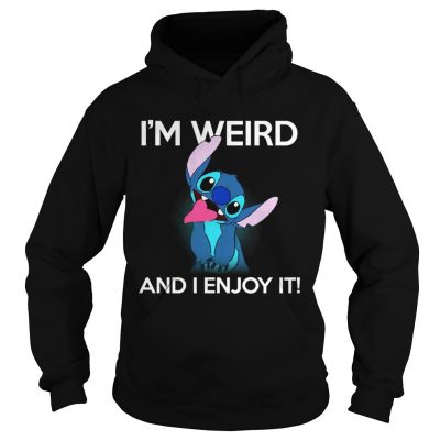 Stitch Im weird and I enjoy it hoodie