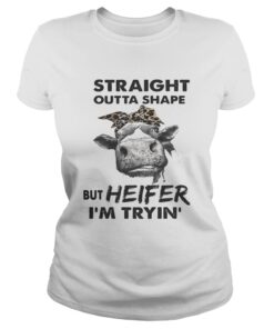 Straight outta shape but heifer Im tryin ladies tee