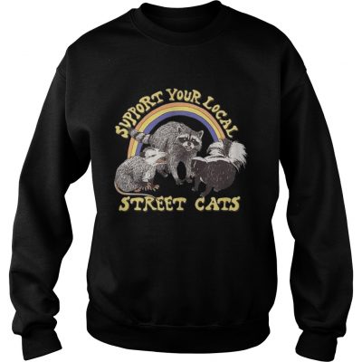 Support your local street cats sweatshirt