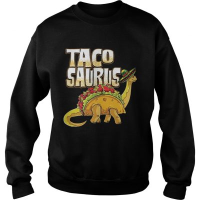 Tacosaurus Cinco De Mayo Dinosaur Taco Funny Sweatshirt