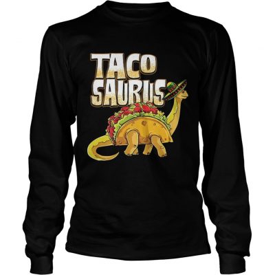 Tacosaurus Cinco De Mayo Dinosaur Taco Funny longsleeve tee