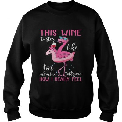 This Wine Tastes Like Flamingo Funny sweatshirt