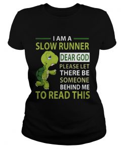 Turtle I am a slow runner dear god please be someone ladies tee