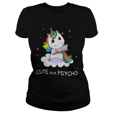 Unicorn Cute But Psycho ladies tee