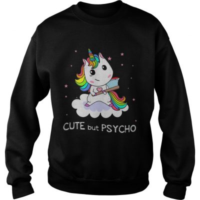 Unicorn Cute But Psycho sweatshirt