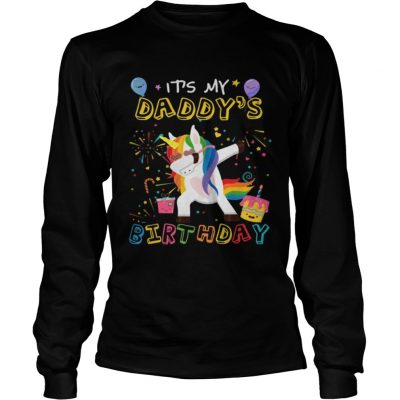 Unicorn Dabbing awesome it’s my daddy’s birthday longsleeve tee