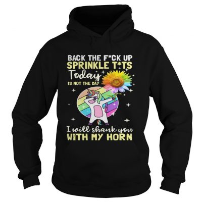 Unicorn and sunflower back the fuck up sprinkle tt today is not the day i will shank you with hoodie